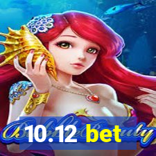 10.12 bet